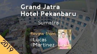 Grand Jatra Hotel Pekanbaru 5⋆ Review 2019