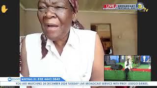 24 DECEMBER 2024 TUESDAY LIVE BROADCAST SERVICE WITH PROF. LESEGO DANIEL PART 2