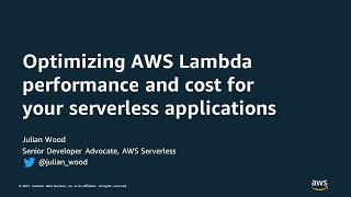 Optimizing AWS Lambda Performance and Cost for Your Serverless Applications - AWS Online Tech Talks