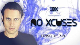 EDX - No Xcuses Episode 719