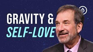 Gravity & Self-Love
