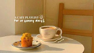 [playlist] a cafe playlist for your sunny days │ krnb for a serotonin boost