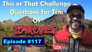 RV Episode # 117 ~ This or That Challenge Questions for Tim of TIMROVER in Quartzsite, AZ.