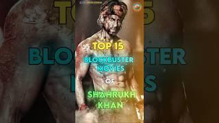 Top 15 Blockbuster Movies Of Shahrukh Khan | #shorts #shahrukh #movies