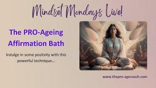 A PRO-Ageing Affirmation Bath