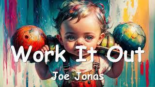 Joe Jonas – Work It Out (Lyrics) 