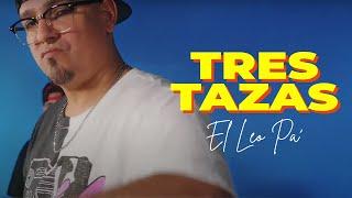 El Leo Pa' - Tres Tazas (Video Oficial)