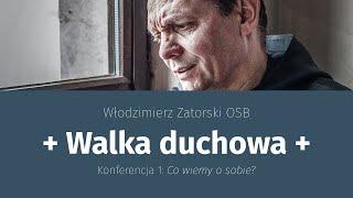 Walka duchowa (1) Co wiemy o sobie?