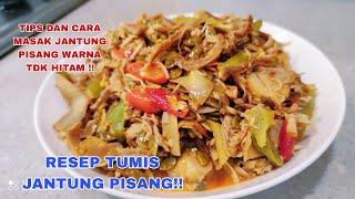 RESEP TUMIS JANTUNG PISANG WARNA TETAP CANTIK || MENU HARIAN