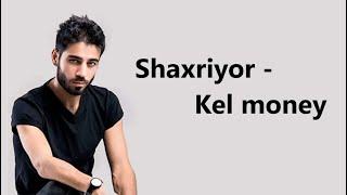 Shaxriyor   Kel money (lyrics/qo'shiq matni/tekst)