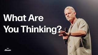 What Are You Thinking? | Pastor Adam Smallcombe | VIVE Church