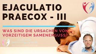 Ursachen von vorzeitiger Ejakulation. Vorzeitiger Samenerguss (3) (Ejaculatio Praecox)