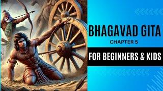 The Ultimate Guide to Bhagavad Gita for beginners and kids Series | Chapter 5