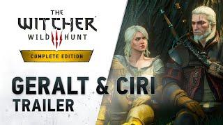 The Witcher 3: Wild Hunt — Complete Edition | “Geralt & Ciri” Trailer