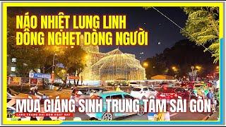 Náo Nhiệt Lung Linh ! ĐÔNG NGHẸT DÒNG NGƯỜI ĐỔ VỀ TRUNG TÂM | MÙA GIÁNG SINH 2024 Trung Tâm Sài Gòn