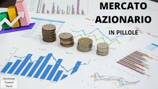 Mercato Azionario in Pillole - Azioni & ETF