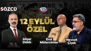 12 Eylül Askeri Darbesi Özel | Alişer Delek & Erol Mütercimler & Nevzat Çiçek