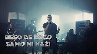 Beso de Loco - Samo mi kazi (Official Video 2019)