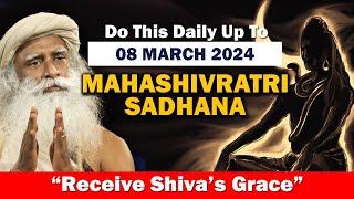 Up to 08 March 2024, Do This Powerful MAHASHIVRATRI SADHANA- Receive Shiva Grace | Sadhguru