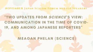 Two Updates from Science’s View: Communication in the Time of COVID-19, and Among Japanese Reporters