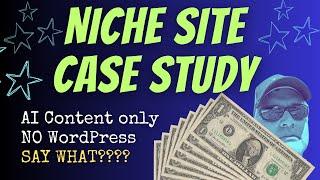 Niche Site Case Study - NO Wordpress, FREE Hosting & AI Content