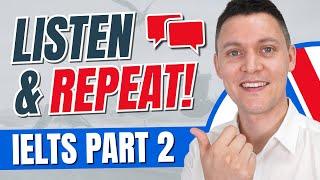 IELTS Speaking Repeat After Me! – Part 2 Answer Script