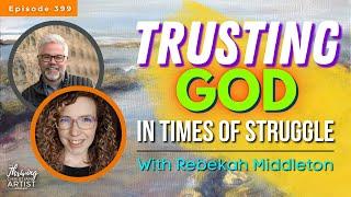 Trusting God In Times Of Struggle || Episode 399