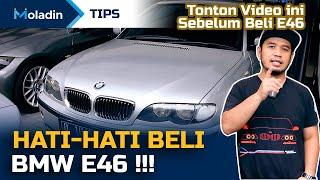 JANGAN BELI BMW E46, SEBELUM TONTON VIDEO INI | TIPS MOBIL BEKAS | MOLADIN