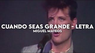 Cuando seas grande - Miguel Mateos [Letra + Video]