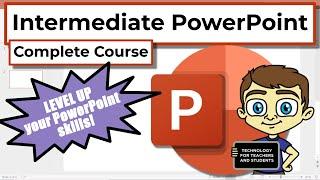 PowerPoint for Intermediate Users - The Complete Course