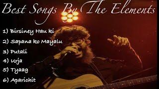 'The elements' - Best Songs Collection 2023 (Birsiney Hau Ki, Sapana ko mayalu etc.)