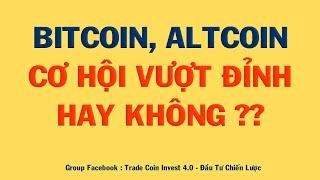 PHÂN TÍCH BITCOIN HÔM NAY VÀ CẬP NHẬT THỊ TRƯỜNG CRYPTO | BITCOIN, ALTCOIN CƠ HỘI VƯỢT ĐỈNH ??