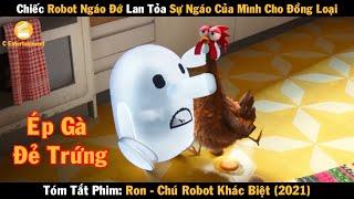 Review Phim Chiếc Robot lan tỏa sự ngáo đá cho đồng loại và cái kết | Robot Khác Biệt