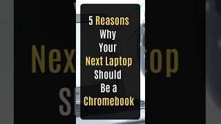 5 Reasons Why Your Next Laptop Should Be a Chromebook #chrome #chromebook