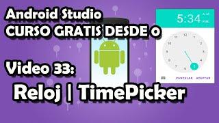 CURSO COMPLETO ANDROID STUDIO 33: Reloj | TimePicker en una App/Aplicación