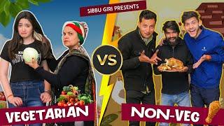 VEGETARIAN vs NON - VEGETARIAN || Sibbu Giri || Aashish Bhardwaj