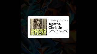 Unsung History - Agatha Christie