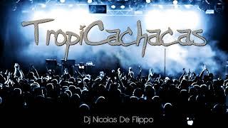 TROPICACHACAS Dj Nicolas® De Filippo