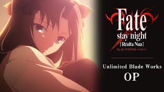 「Fate/stay night [Réalta Nua] 」Unlimited Blade Works OP