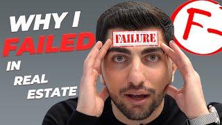 5 REASONS I FAILED AS A REAL ESTATE AGENT!