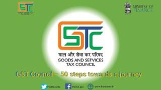 GST Council - 50 steps towards a journey