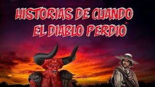 HISTORIAS DE CUANDO EL DIABLO PERDIÓ