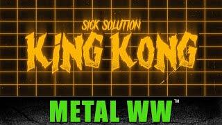 SICK SOLUTION - KING KONG - METAL WORLDWIDE (OFFICIAL 4K VERSION MWW)