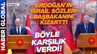 Erdoğan'ın İsrail Sözleri Alman Başbakanı Kızarttı! Sözü Alır Almaz Erdoğan'a Karşılık Verdi