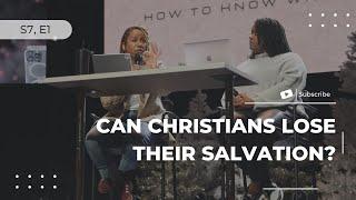 Can Christians Lose Their Salvation? - S7, E1