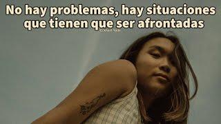 NO HAY PROBLEMAS, HAY SITUACIONES QUE TIENEN QUE SER AFRONTADAS - Eckhart Tolle