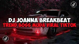 DJ JOANNA BREAKBEAT TREND BOSS MUDA JEDAG JEDUG MENGKANE VIRAL TIKTOK
