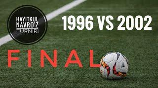 NAVRO'Z FUTBOLI/ 1996 vs 2002 FINAL!