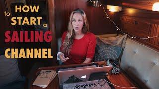 How to Start a SAILING CHANNEL! (how much time do you need?!)