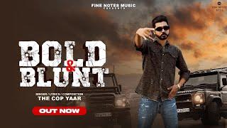 BOLD AND BLUNT - The Cop Yaar (Official Video) Fine Notes Music | Latest Punjabi